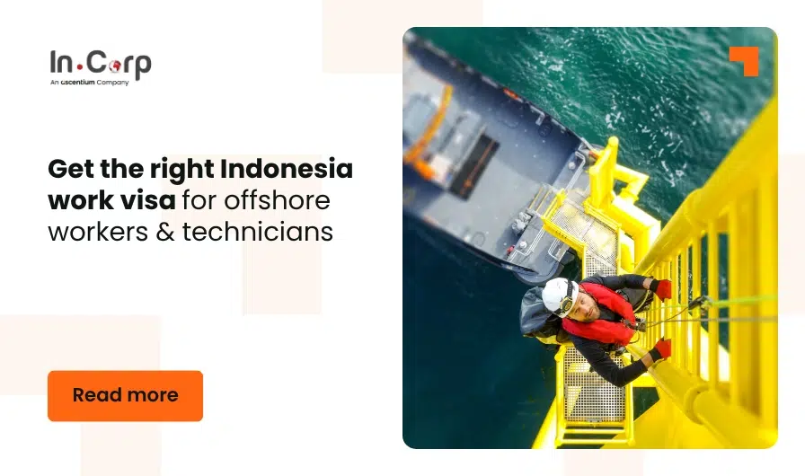 Get the right Indonesia work visa for offshore workers & technicians