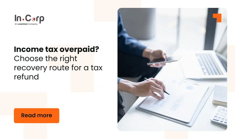 Income tax overpaid Choose the right recovery route for a tax refund