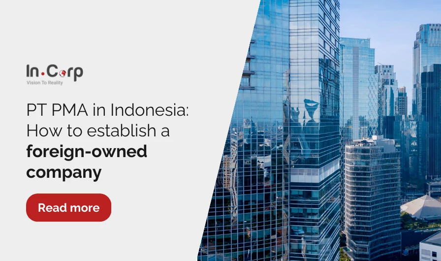 Exploring PT PMA in Indonesia: How to establish a foreign-owned company