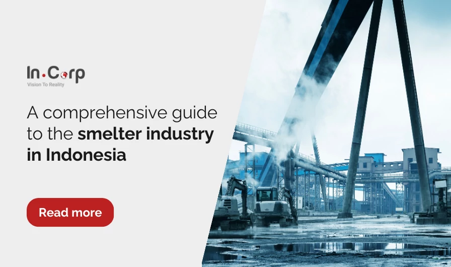 Smelter industry in Indonesia: Current landscape & prospects